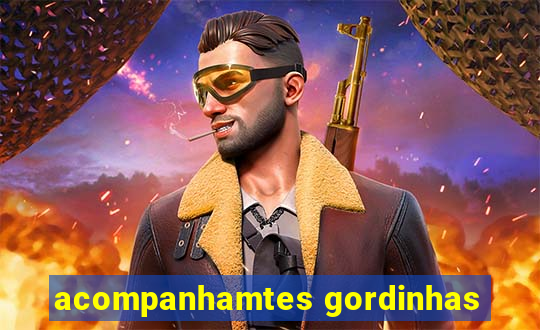 acompanhamtes gordinhas